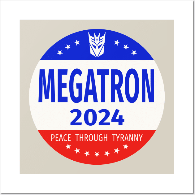 Megatron 2024 Peace Through Tyranny II Wall Art by prometheus31